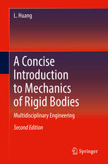 A Concise Introduction To Mechanics Of Rigid Bodies Multidisciplinary Engineering 2nd Edition L Huang Auth