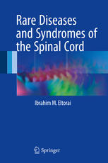Rare Diseases And Syndromes Of The Spinal Cord 1st Edition Ibrahim M Eltorai Auth