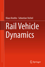 Rail Vehicle Dynamics 1st Edition Klaus Knothe Sebastian Stichel