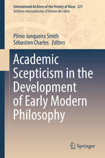 Academic Scepticism In The Development Of Early Modern Philosophy 1st Edition Plnio Junqueira Smith