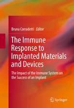 The Immune Response To Implanted Materials And Devices The Impact Of The Immune System On The Success Of An Implant 1st Edition Bruna Corradetti Eds