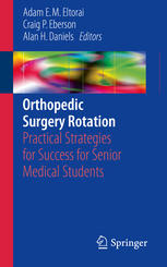 Orthopedic Surgery Rotation Practical Strategies For Success For Senior Medical Students 1st Edition Adam E M Eltorai