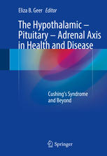 The Hypothalamicpituitaryadrenal Axis In Health And Disease Cushings Syndrome And Beyond 1st Edition Eliza B Geer Eds