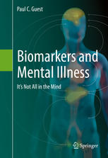 Biomarkers And Mental Illness Its Not All In The Mind 1st Edition Paul C Guest Auth