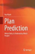 Plan Prediction Which Policy Is Preferred By Which People 1st Edition Ray Wyatt Auth