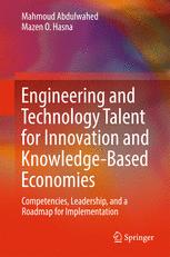 Engineering And Technology Talent For Innovation And Knowledgebased Economies Competencies Leadership And A Roadmap For Implementation 1st Edition Mahmoud Abdulwahed
