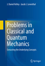 Problems In Classical And Quantum Mechanics Extracting The Underlying Concepts 1st Edition J Daniel Kelley