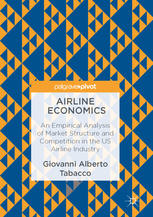 Airline Economics An Empirical Analysis Of Market Structure And Competition In The Us Airline Industry 1st Edition Giovanni Alberto Tabacco Auth