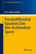 Pseudodifferential Equations Over Nonarchimedean Spaces 1st Edition W A Zigagalindo Auth