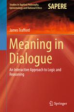 Meaning In Dialogue An Interactive Approach To Logic And Reasoning 1st Edition James Trafford Auth