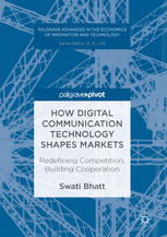 How Digital Communication Technology Shapes Markets Redefining Competition Building Cooperation 1st Edition Swati Bhatt