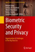 Biometric Security And Privacy Opportunities Challenges In The Big Data Era 1st Edition Richard Jiang