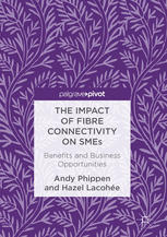 The Impact Of Fibre Connectivity On Smes Benefits And Business Opportunities 1st Edition Andy Phippen