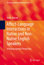 Affectlanguage Interactions In Native And Nonnative English Speakers A Neuropragmatic Perspective 1st Edition Rafa Joczyk Auth