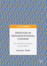 Emotion In Organizational Change An Interdisciplinary Exploration 1st Edition Usman Talat Auth