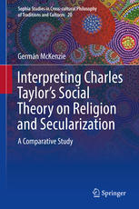 Interpreting Charles Taylors Social Theory On Religion And Secularization A Comparative Study 1st Edition Germn Mckenzie Auth