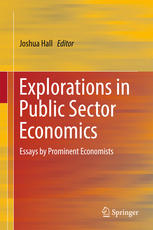 Explorations In Public Sector Economics Essays By Prominent Economists 1st Edition Joshua Hall Eds