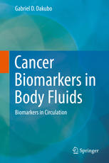 Cancer Biomarkers In Body Fluids Biomarkers In Circulation 1st Edition Gabriel D Dakubo Auth