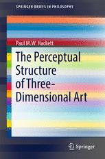 The Perceptual Structure Of Threedimensional Art 1st Edition Paul Mw Hackett Auth