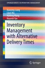 Inventory Management With Alternative Delivery Times 1st Edition Xiaoying Liang