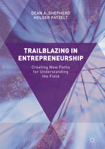 Trailblazing In Entrepreneurship Creating New Paths For Understanding The Field 1st Edition Dean A Shepherd