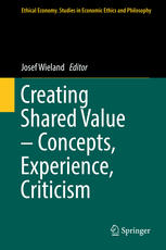 Creating Shared Value Concepts Experience Criticism 1st Edition Josef Wieland Eds