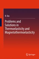 Problems And Solutions In Thermoelasticity And Magnetothermoelasticity 1st Edition B Das Auth