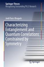 Characterizing Entanglement And Quantum Correlations Constrained By Symmetry 1st Edition Jordi Tura I Brugus Auth