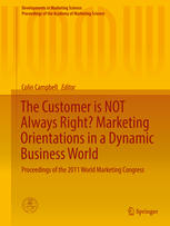 The Customer Is Not Always Right Marketing Orientationsin A Dynamic Business World Proceedings Of The 2011 World Marketing Congress 1st Edition Colin L Campbell Eds