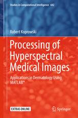 Processing Of Hyperspectral Medical Images Applications In Dermatology Using Matlab 1st Edition Robert Koprowski