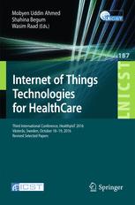 Internet Of Things Technologies For Healthcare Third International Conference Healthyiot 2016 Vsters Sweden October 1819 2016 Revised Selected Papers 1st Edition Mobyen Uddin Ahmed