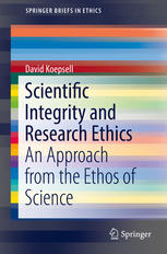Scientific Integrity And Research Ethics An Approach From The Ethos Of Science 1st Edition David Koepsell Auth