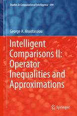 Intelligent Comparisons Ii Operator Inequalities And Approximations 1st Edition George A Anastassiou Auth