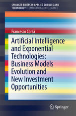 Artificial Intelligence And Exponential Technologies Business Models Evolution And New Investment Opportunities 1st Edition Francesco Corea