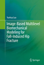 Imagebased Multilevel Biomechanical Modeling For Fallinduced Hip Fracture 1st Edition Yunhua Luo Auth