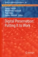 Digital Preservation Putting It To Work 1st Edition Tomasz Traczyk