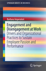 Engagement And Disengagement At Work Drivers And Organizational Practices To Sustain Employee Passion And Performance 1st Edition Barbara Imperatori Auth