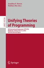 Unifying Theories Of Programming 6th International Symposium Utp 2016 Reykjavik Iceland June 45 2016 Revised Selected Papers 1st Edition Jonathan P Bowen