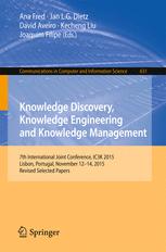 Knowledge Discovery Knowledge Engineering And Knowledge Management 7th International Joint Conference Ic3k 2015 Lisbon Portugal November 1214 2015 Revised Selected Papers 1st Edition Ana Fred