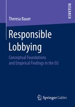 Responsible Lobbying Conceptual Foundations And Empirical Findings In The Eu 1st Edition Theresa Bauer Auth