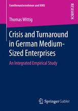 Crisis And Turnaround In German Mediumsized Enterprises An Integrated Empirical Study 1st Edition Thomas Wittig Auth