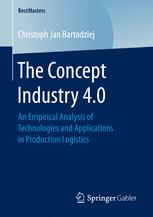 The Concept Industry 40 An Empirical Analysis Of Technologies And Applications In Production Logistics 1st Edition Christoph Jan Bartodziej Auth