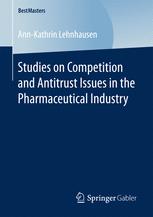 Studies On Competition And Antitrust Issues In The Pharmaceutical Industry 1st Edition Annkathrin Lehnhausen Auth