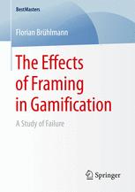 The Effects Of Framing In Gamification A Study Of Failure 1st Edition Florian Brhlmann Auth