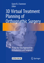 3d Virtual Treatment Planning Of Orthognathic Surgery A Stepbystep Approach For Orthodontists And Surgeons 1st Edition Gwen Swennen Eds