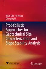 Probabilistic Approaches For Geotechnical Site Characterization And Slope Stability Analysis 1st Edition Zijun Cao