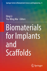 Biomaterials For Implants And Scaffolds 1st Edition Qing Li Yiuwing Mai Eds