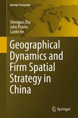 Geographical Dynamics And Firm Spatial Strategy In China 1st Edition Shengjun Zhu