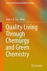 Quality Living Through Chemurgy And Green Chemistry 1st Edition Peter Ck Lau Eds