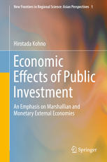 Economic Effects Of Public Investment An Emphasis On Marshallian And Monetary External Economies 1st Edition Hirotada Kohno Auth